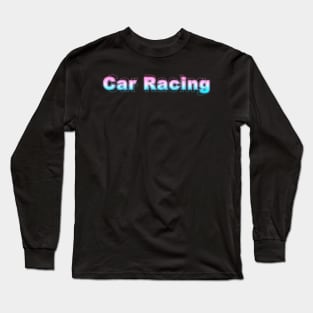 Car Racing Long Sleeve T-Shirt